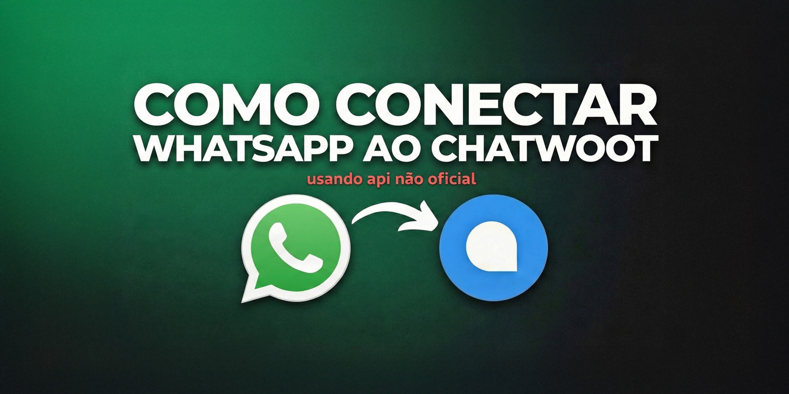Como conectar o Whatsapp ao Chatwoot em 3 minutos